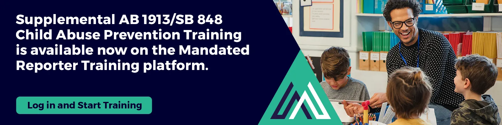 Supplemental AB 1913/ SB 848 Child Abuse Prevention Training is available now on the Mandated Reporter Training platform. Log in and start training.