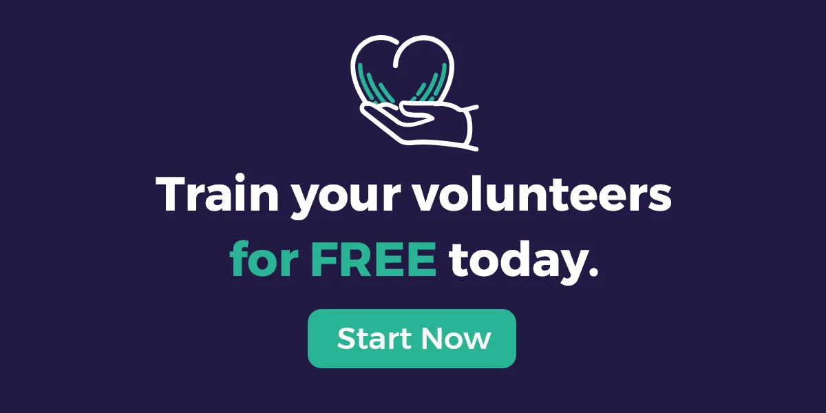 Train your volunteers for FREE today. Button: Start Now 